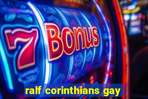 ralf corinthians gay